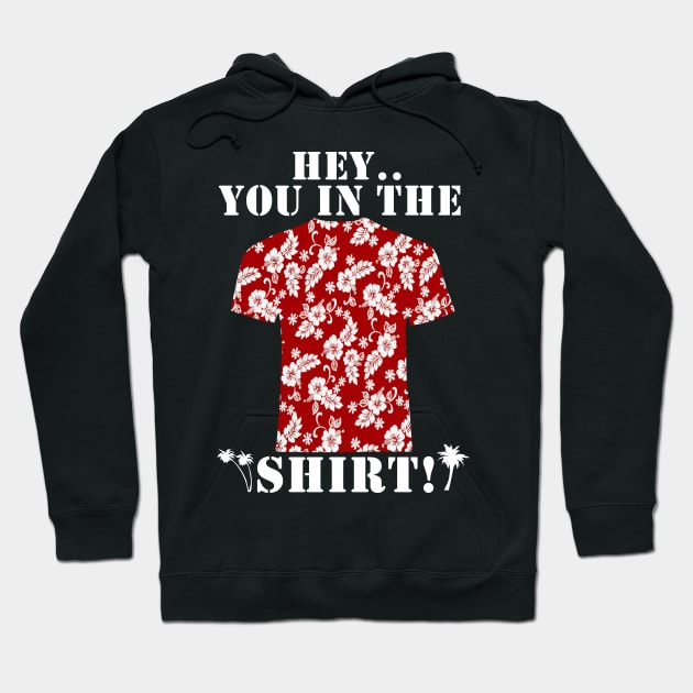 Hey You In The Shirt Hoodie by FunkyStyles